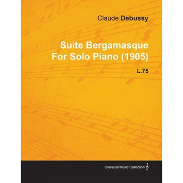 Suite Bergamasque by Claude Debussy for Solo Piano (1905) L.75
