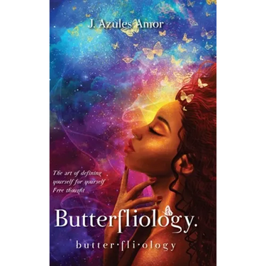 Butterfliology: Free Thought, The Art of Defining Yourself for Yourself