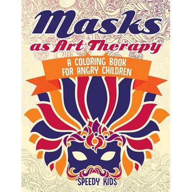 Masks as Art Therapy: A Coloring Book for Angry Children