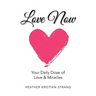 Love Now: Your Daily Dose of Love & Miracles