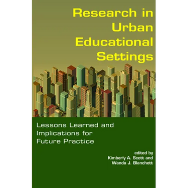 Research in Urban Educational Settings: Lessons Learned and Implications for Future Practice