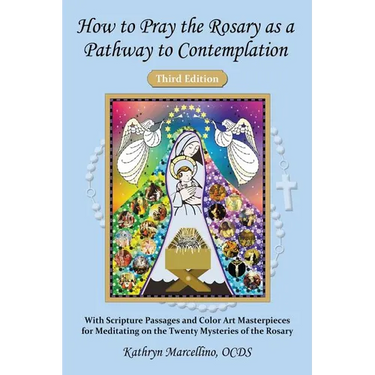How to Pray the Rosary as a Pathway to Contemplation: With Scripture Passages and Color Art Masterpieces For Meditating on the Twenty Mysteries of the