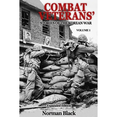 Combat Veterans' Stories of the Korean War Expanded Edition, Volume 1