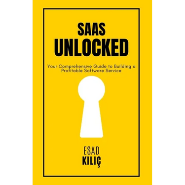 SaaS Unclocked: Your Comprehensive Guide to Building a Profitable Software Service