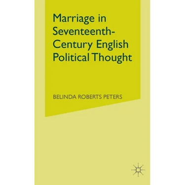 Marriage in Seventeenth-Century English Political Thought