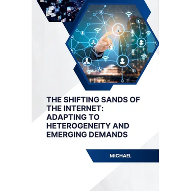 The Shifting Sands of the Internet: Adapting to Heterogeneity and Emerging Demands