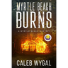 Myrtle Beach Burns: A Myrtle Beach Mystery