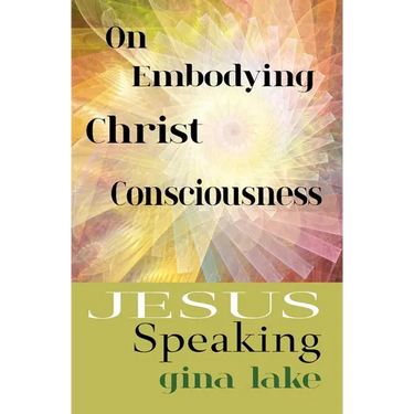 Jesus Speaking: On Embodying Christ Consciousness