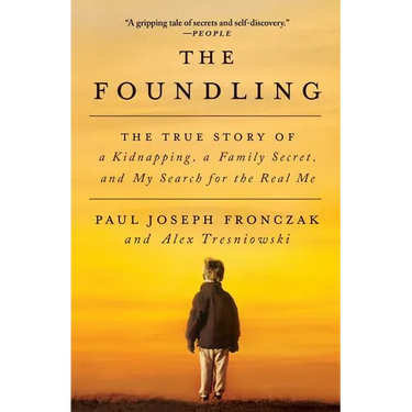 The Foundling: The True Story of a Kidnapping, a Family Secret, and My Search for the Real Me