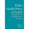 Public Health Policy in Action: Framework for a New Rhetoric of Persuasion