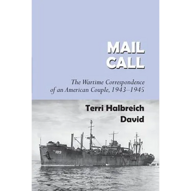 Mail Call: The Wartime Correspondence of an American Couple 1943-1945