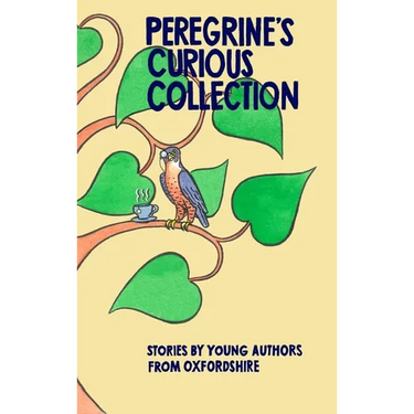 Peregrine's Curious Collection: Stories by Young Authors from Oxfordshire