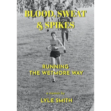 Blood, Sweat & Spikes: Running the Wetmore Way