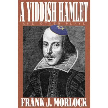 A Yiddish Hamlet and Other Plays