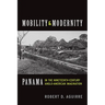 Mobility and Modernity: Panama in the Nineteenth-Century Anglo-American Imagination