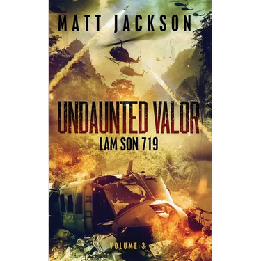 Undaunted Valor: Lam Son 719