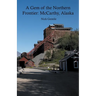 A Gem of the Northern Frontier: McCarthy, Alaska