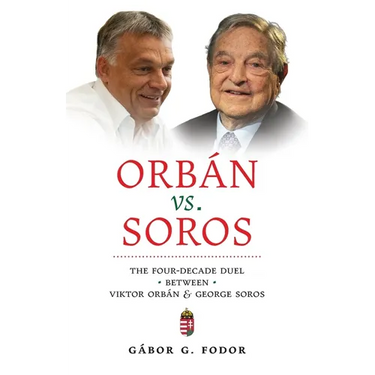Orbán vs. Soros: The Four-Decade Duel Between Viktor Orbán & George Soros