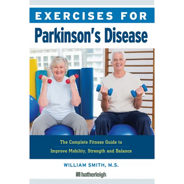 Exercises for Parkinson's Disease: The Complete Fitness Guide to Improve Mobility, Strength and Balance