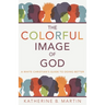 The Colorful Image of God: A White Christian's Guide to Doing Better