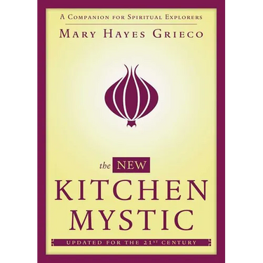 New Kitchen Mystic: A Companion for Spiritual Explorers
