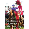 California Chrome Our Story