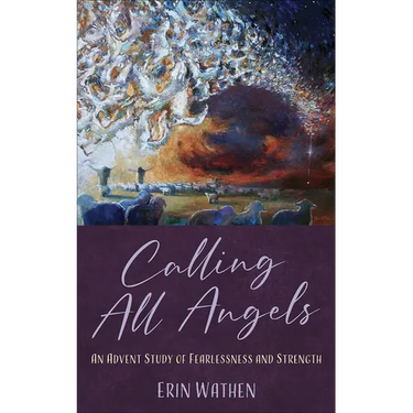 Calling All Angels: An Advent Study of Fearlessness and Strength