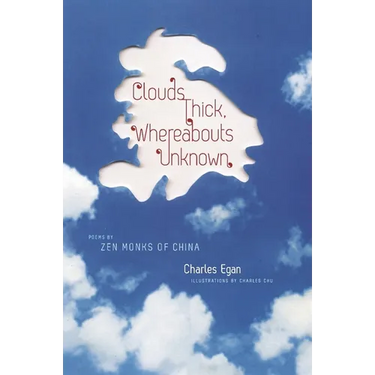 Clouds Thick, Whereabouts Unknown: Poems by Zen Monks of China
