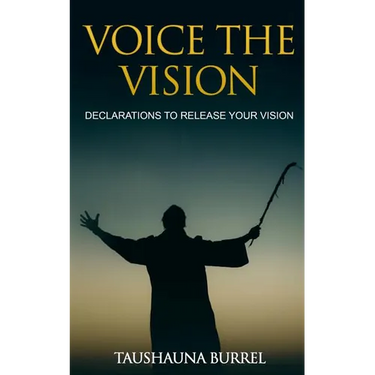 Voice The Vision: Declarations of God's Promises to Release Your Vision