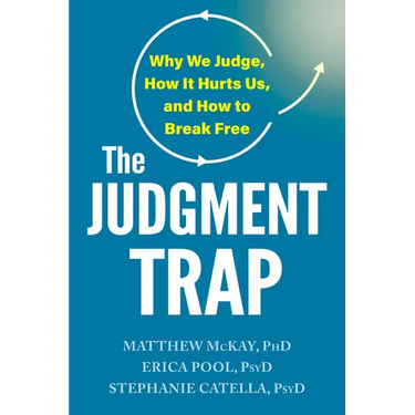 The Judgment Trap: Why We Judge, How It Hurts Us, and How to Break Free