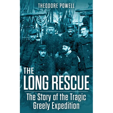 The Long Rescue: The Story of the Tragic Greely Expedition