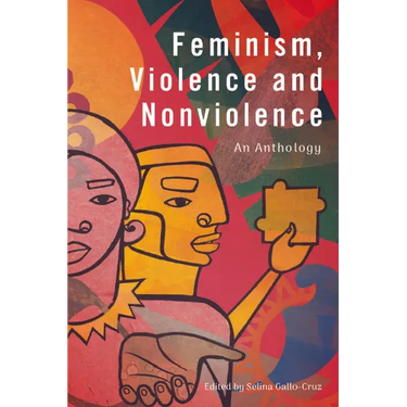 Feminism, Violence and Nonviolence: An Anthology
