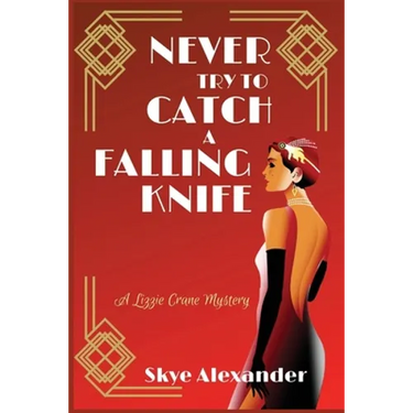 Never Try to Catch a Falling Knife: A Lizzie Crane Mystery