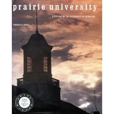 Prairie University: A History of the University of Nebraska