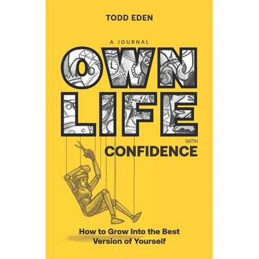 Own Life with Confidence: How to Grow into the Best Version of Yourself
