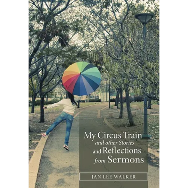 My Circus Train and other Stories and Reflections from Sermons