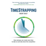 TimeStrapping: How startups can create more time to take on and take down the competition