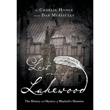 Lost Souls of Lakewood: The History and Mystery of Blaylock Mansion