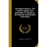 The Hollow Globe; or, The World's Agitator and Reconciler. A Treatise on the Physical Conformation of the Earth