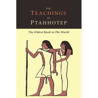 The Teachings of Ptahhotep: The Oldest Book in the World
