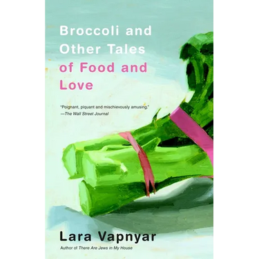 Broccoli and Other Tales of Food and Love
