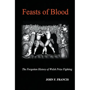 Feasts of Blood: The Forgotten History of Welsh Prize Fighting