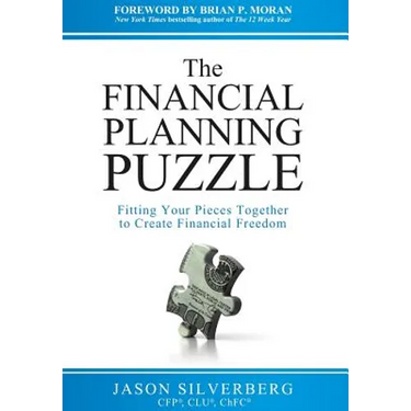 The Financial Planning Puzzle: Fitting Your Pieces Together to Create Financial Freedom