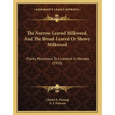 The Narrow-Leaved Milkweed, And The Broad-Leaved Or Showy Milkweed: Plants Poisonous To Livestock In Nevada (1920)