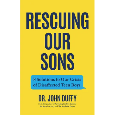 Rescuing Our Sons: 8 Solutions to Our Crisis of Disaffected Teen Boys (Teen Boy Anxiety, Parenting Anxious Teens)