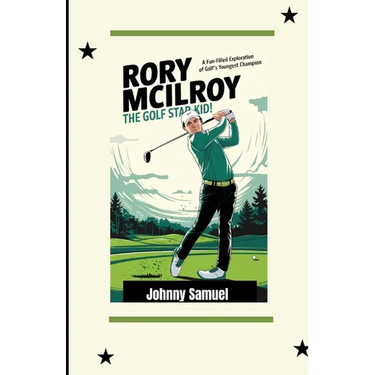 Rory McIlroy: THE GOLF STAR KID!: A Fun-Filled Exploration of Golf's Youngest Champion