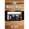 100 Western Women: The Bold, Brave, Gutsy Women of Arizona's Past