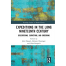 Expeditions in the Long Nineteenth Century: Discovering, Surveying, and Ordering