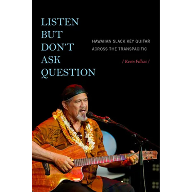 Listen but Don't Ask Question: Hawaiian Slack Key Guitar across the TransPacific