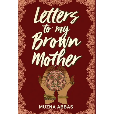 Letters to My Brown Mother: Stories of Mental Health